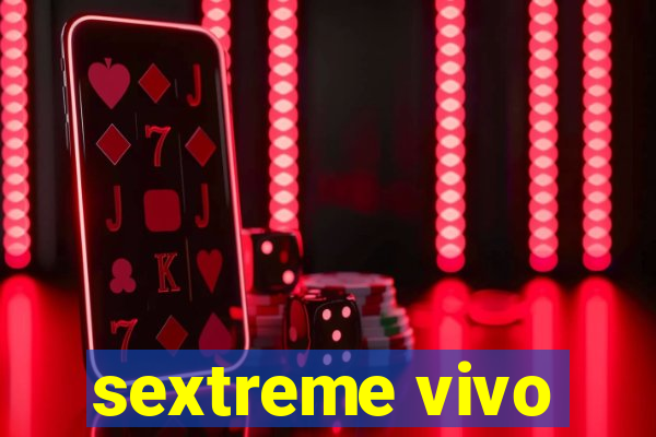 sextreme vivo